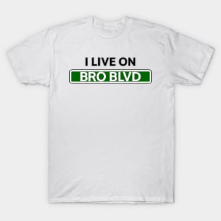 I live on Bro Blvd T-Shirt